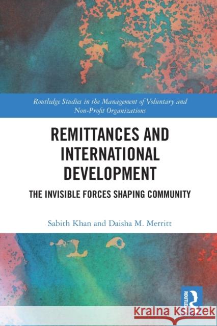 Remittances and International Development: The Invisible Forces Shaping Community  9780367521882 Routledge