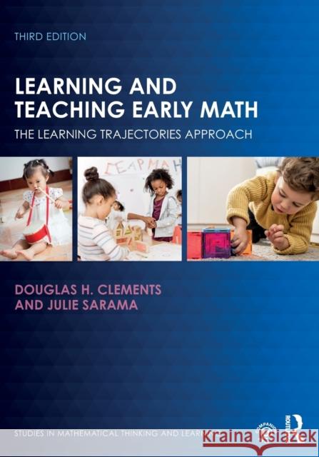 Learning and Teaching Early Math: The Learning Trajectories Approach Douglas H. Clements Julie Sarama 9780367521974