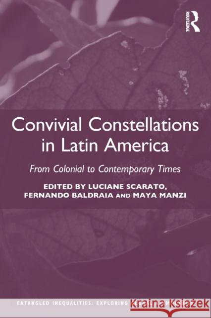 Convivial Constellations in Latin America: From Colonial to Contemporary Times  9780367522018 Routledge