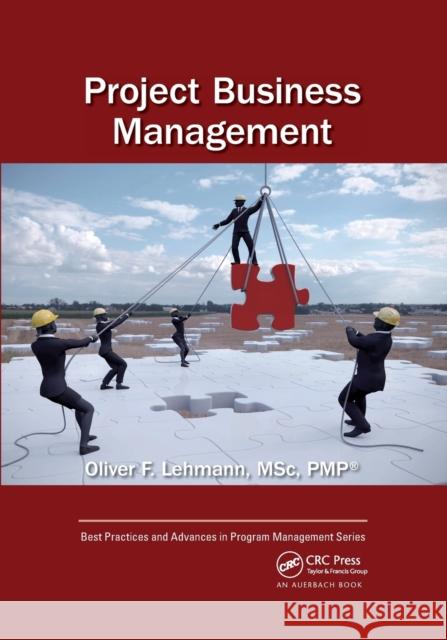 Project Business Management Oliver F. Lehmann 9780367522070 Auerbach Publications