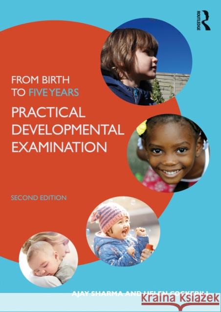 From Birth to Five Years: Practical Developmental Examination Ajay Sharma Helen Cockerill 9780367522551 Taylor & Francis Ltd
