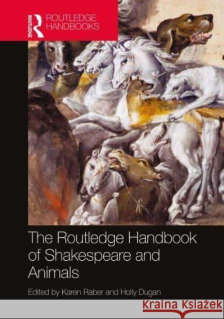 The Routledge Handbook of Shakespeare and Animals Karen Raber Holly Dugan 9780367522599 Routledge