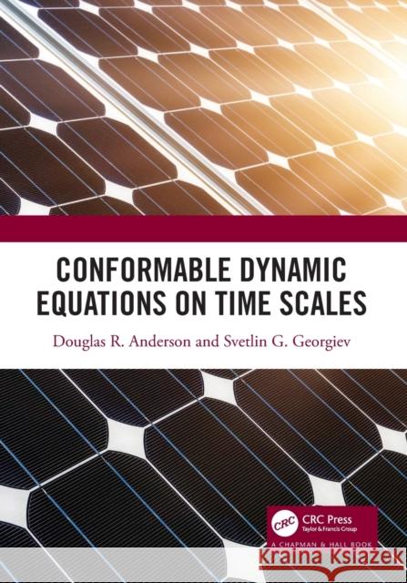 Conformable Dynamic Equations on Time Scales Anderson, Douglas R. 9780367523107
