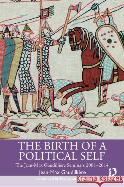 The Birth of a Political Self: The Jean-Max Gaudilliere Seminars 2001-2014 Gaudilli Fran 9780367523343