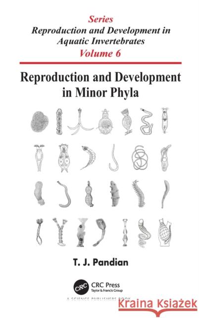 Reproduction and Development in Minor Phyla T. J. Pandian 9780367523350 CRC Press