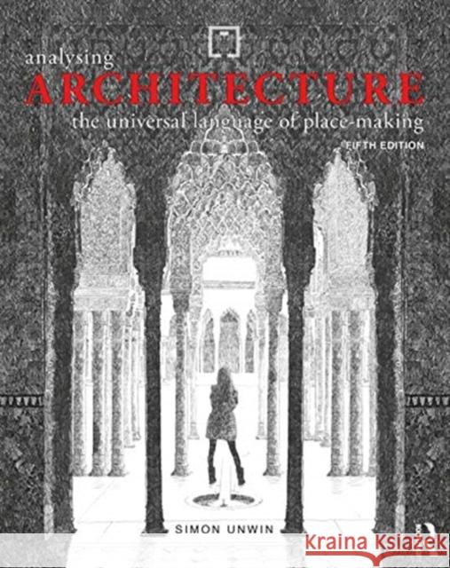 Analysing Architecture: The Universal Language of Place-Making Unwin, Simon 9780367523572 Routledge