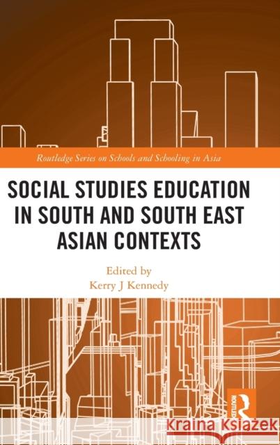 Social Studies Education in South and South East Asian Contexts Kerry J. Kennedy 9780367523688