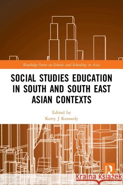 Social Studies Education in South and South East Asian Contexts Kerry J. Kennedy 9780367523701