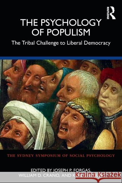 The Psychology of Populism: The Tribal Challenge to Liberal Democracy Joseph P. Forgas William D. Crano Klaus Fiedler 9780367523817