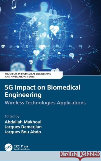 5G Impact on Biomedical Engineering: Wireless Technologies Applications Makhoul, Abdallah 9780367523848 CRC Press