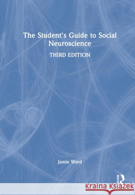 The Student's Guide to Social Neuroscience Jamie Ward 9780367523923