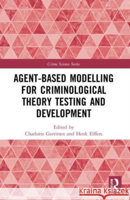 Agent-Based Modelling for Criminological Theory Testing and Development Gerritsen, Charlotte 9780367524074