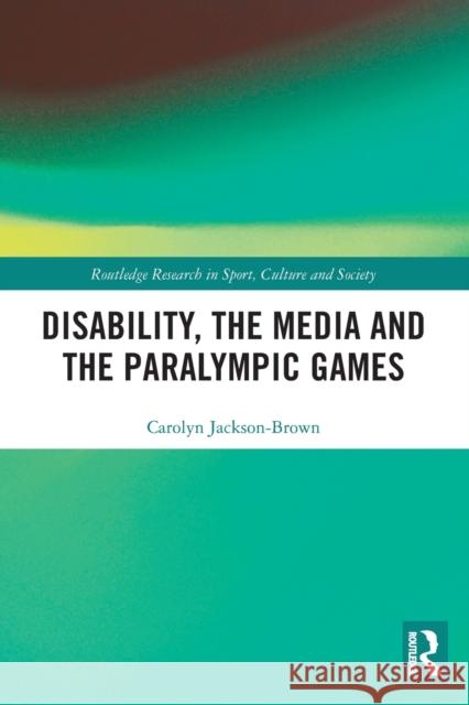 Disability, the Media and the Paralympic Games  9780367524166 Routledge