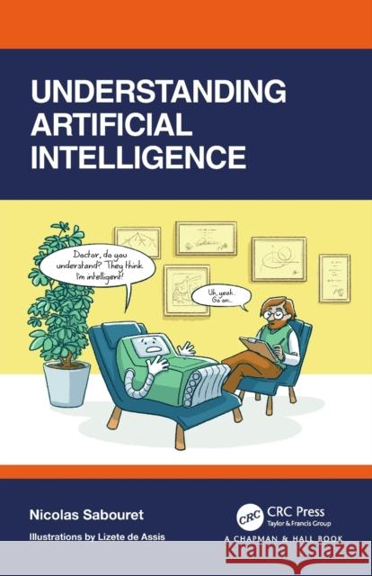 Understanding Artificial Intelligence Nicolas Sabouret 9780367524357 CRC Press