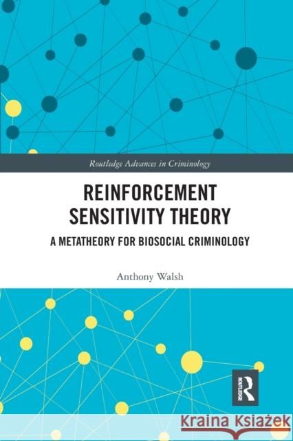 Reinforcement Sensitivity Theory: A Metatheory for Biosocial Criminology Anthony Walsh 9780367524791 Routledge