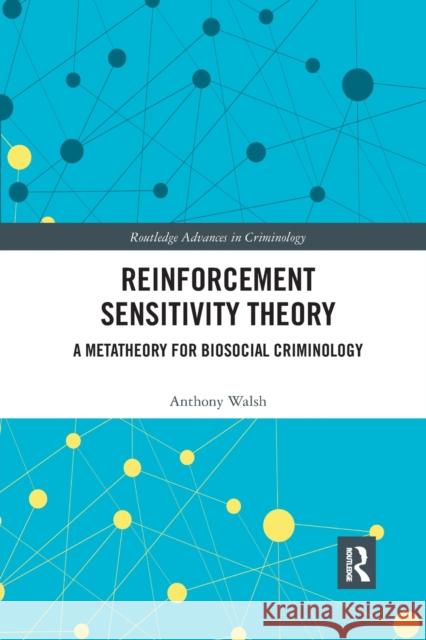 Reinforcement Sensitivity Theory: A Metatheory for Biosocial Criminology Anthony Walsh 9780367524791