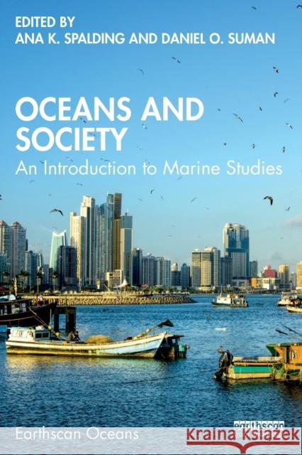 Oceans and Society: An Introduction to Marine Studies Spalding, Ana 9780367524869 Taylor & Francis Ltd