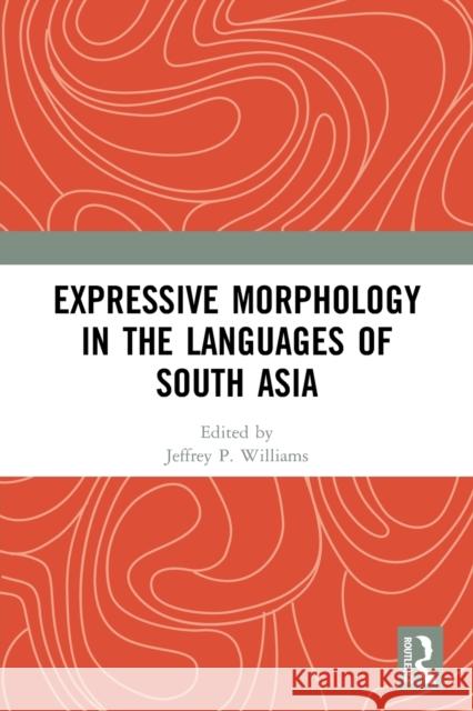 Expressive Morphology in the Languages of South Asia  9780367525057 Taylor & Francis Ltd