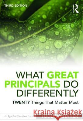 What Great Principals Do Differently: Twenty Things That Matter Most Todd Whitaker Christopher Ragland  9780367525774 Taylor & Francis Ltd