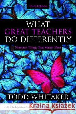 What Great Teachers Do Differently: Nineteen Things That Matter Most Todd Whitaker Christopher Ragland  9780367525781 Taylor & Francis Ltd
