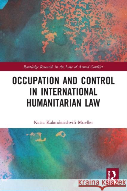 Occupation and Control in International Humanitarian Law  9780367528041 Routledge