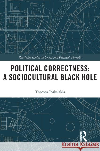 Political Correctness: A Sociocultural Black Hole  9780367528089 Routledge