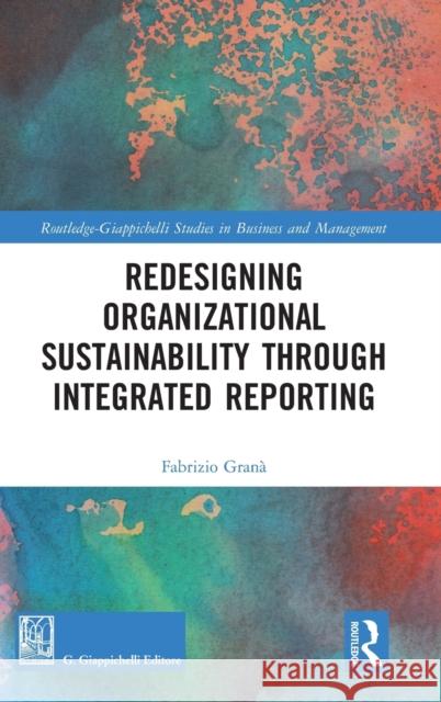 Redesigning Organizational Sustainability Through Integrated Reporting Gran 9780367528096 Routledge