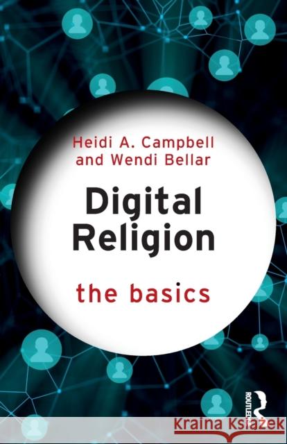 Digital Religion: The Basics Heidi A. (Texas A&M University, USA) Campbell 9780367528102