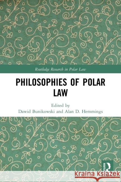 Philosophies of Polar Law Dawid Bunikowski Alan D. Hemmings 9780367528195