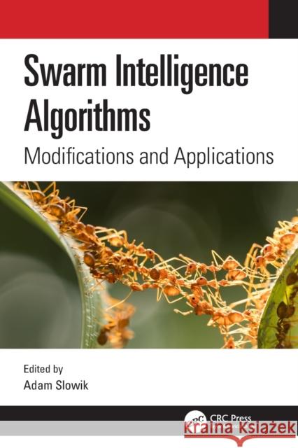 Swarm Intelligence Algorithms: Modifications and Applications Adam Slowik 9780367528881