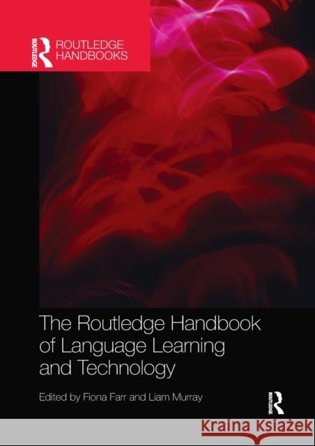 The Routledge Handbook of Language Learning and Technology Fiona Farr Liam Murray 9780367528973