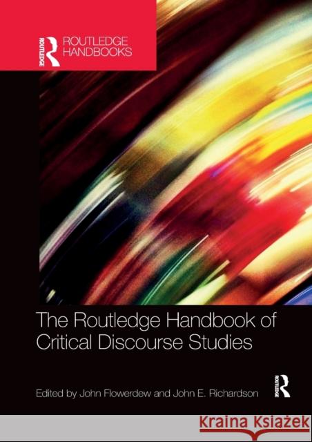 The Routledge Handbook of Critical Discourse Studies John Flowerdew John E. Richardson 9780367529161