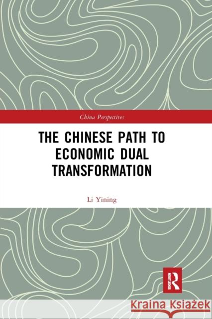 The Chinese Path to Economic Dual Transformation Li Yining 9780367529192 Routledge