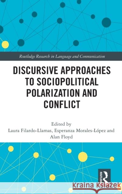 Discursive Approaches to Sociopolitical Polarization and Conflict Filardo-Llamas, Laura 9780367529253 Routledge