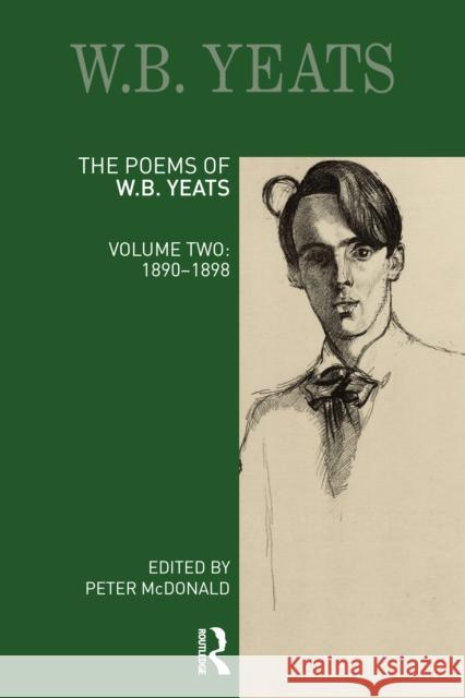 The Poems of W.B. Yeats: Volume Two: 1890-1898 McDonald, Peter 9780367529314