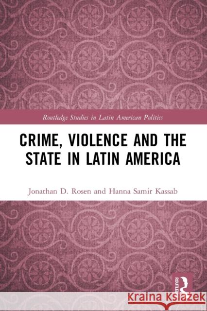 Crime, Violence and the State in Latin America  9780367529451 Routledge