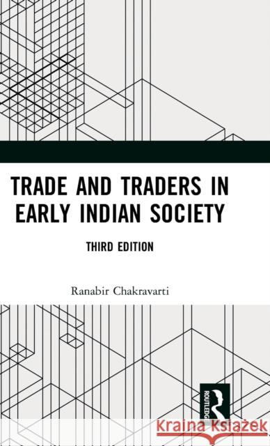 Trade and Traders in Early Indian Society Ranabir Chakravarti 9780367529789