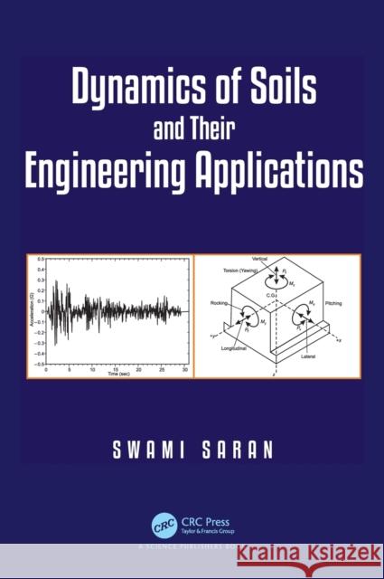 Dynamics of Soils and Their Engineering Applications Saran, Swami 9780367529871