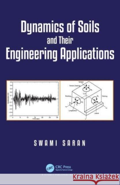 Dynamics of Soils and Their Engineering Applications Swami Saran 9780367529895 CRC Press