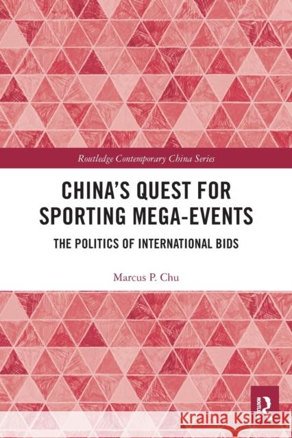 China's Quest for Sporting Mega-Events: The Politics of International Bids  9780367530020 Routledge