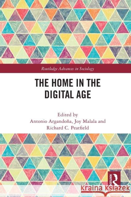 The Home in the Digital Age Antonio Argando?a Joy Malala Richard Peatfield 9780367530181 Routledge