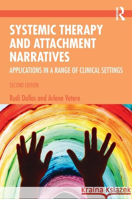 Systemic Therapy and Attachment Narratives: Applications in a Range of Clinical Settings Rudi Dallos Arlene Vetere 9780367530273 Routledge