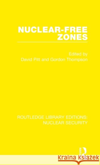 Nuclear-Free Zones David Pitt Gordon Thompson 9780367530310 Routledge
