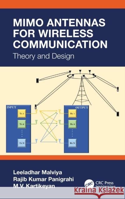 Mimo Antennas for Wireless Communication: Theory and Design Leeladhar Malviya Rajib Kumar Panigrahi M. V. Kartikeyan 9780367530471
