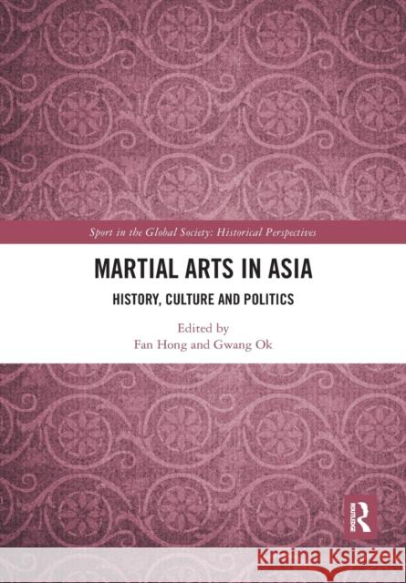 Martial Arts in Asia: History, Culture and Politics Fan Hong Gwang Ok 9780367530594 Routledge