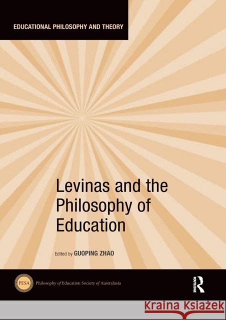 Levinas and the Philosophy of Education Guoping Zhao 9780367530716 Routledge