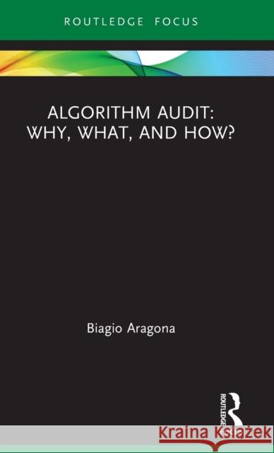 Algorithm Audit: Why, What, and How? Aragona, Biagio 9780367530914