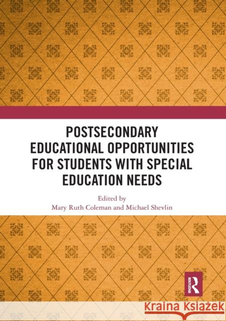 Postsecondary Educational Opportunities for Students with Special Education Needs Mary Ruth Coleman Michael Shevlin 9780367531003