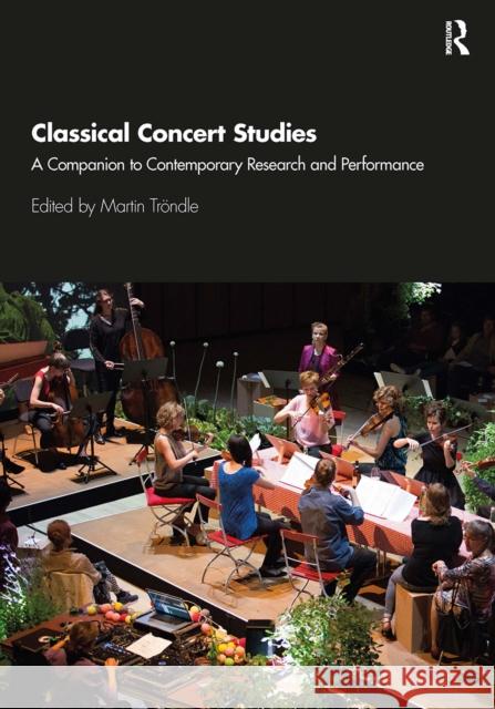 Classical Concert Studies: A Companion to Contemporary Research and Performance  9780367531263 Routledge