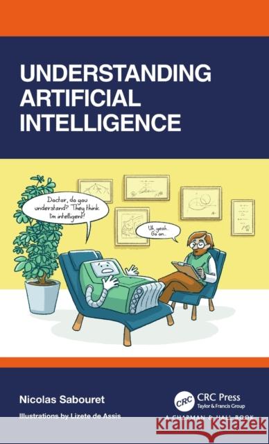 Understanding Artificial Intelligence Nicolas Sabouret 9780367531362 CRC Press